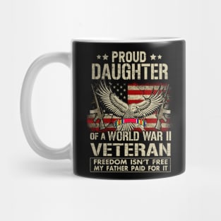 Proud Daughter Of A WWII Veteran T-Shirt World War 2 Veterans Daughter Mug